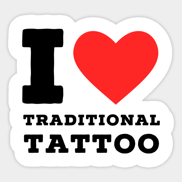i love traditional tattoo Traditional Tattoo Lover Sticker TeePublic